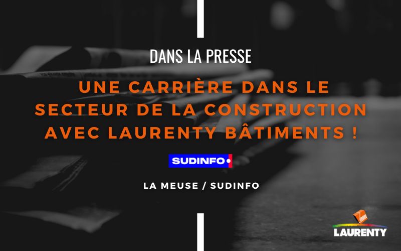 Article SudInfo sur une carrière dans la construction chez Laurenty